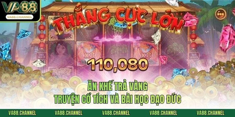 Ăn Khế Trả Vàng
