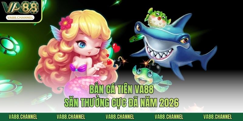 Bắn cá tiên VA88