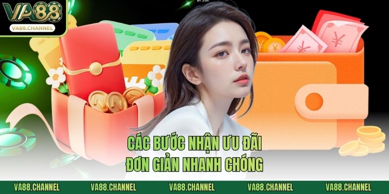 Các bước nhận ưu đãi đơn giản nhanh chóng