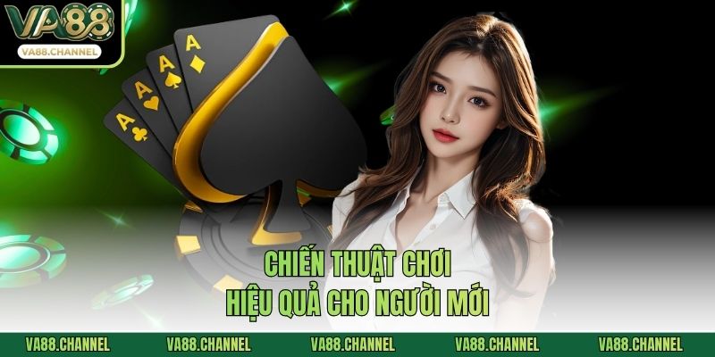 Chiến thuật chơi hiệu quả cho người mới