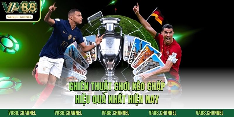 Chiến thuật chơi kèo chấp hiệu quả nhất hiện nay