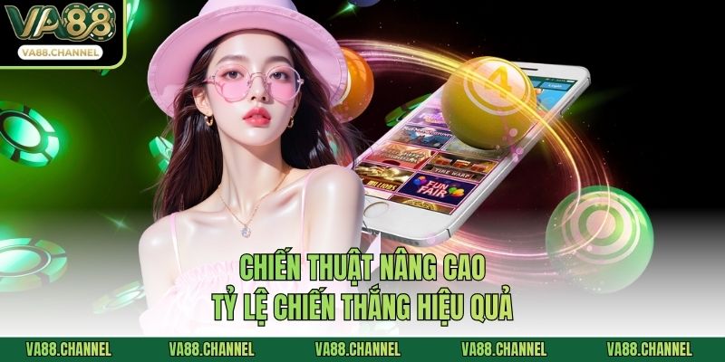 Chiến thuật nâng cao tỷ lệ chiến thắng hiệu quả
