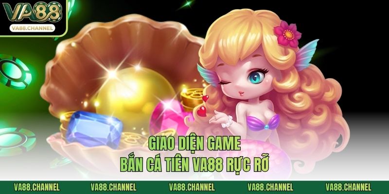 Giao diện game bắn cá tiên VA88 rực rỡ