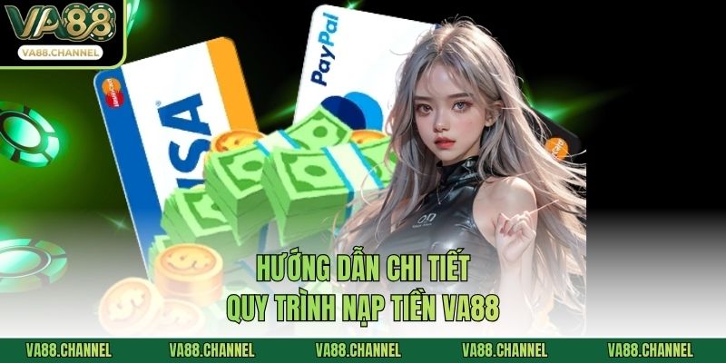 Hướng dẫn chi tiết quy trình nạp tiền VA88