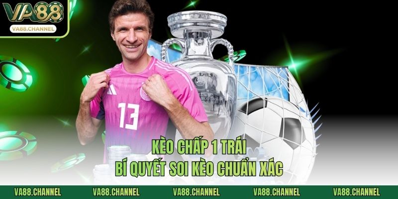 Kèo chấp 1 trái