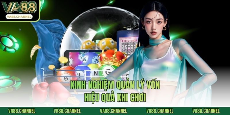 Kinh nghiệm quản lý vốn hiệu quả khi chơi