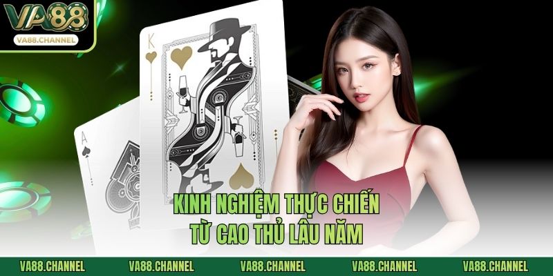 Kinh nghiệm thực chiến từ cao thủ lâu năm