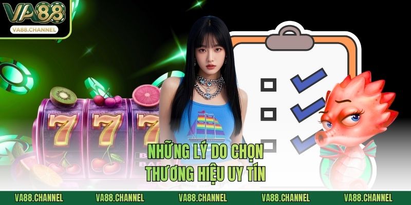 Những lý do chọn thương hiệu uy tín
