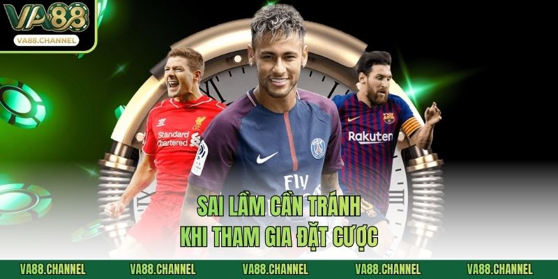 Sai lầm cần tránh khi tham gia đặt cược