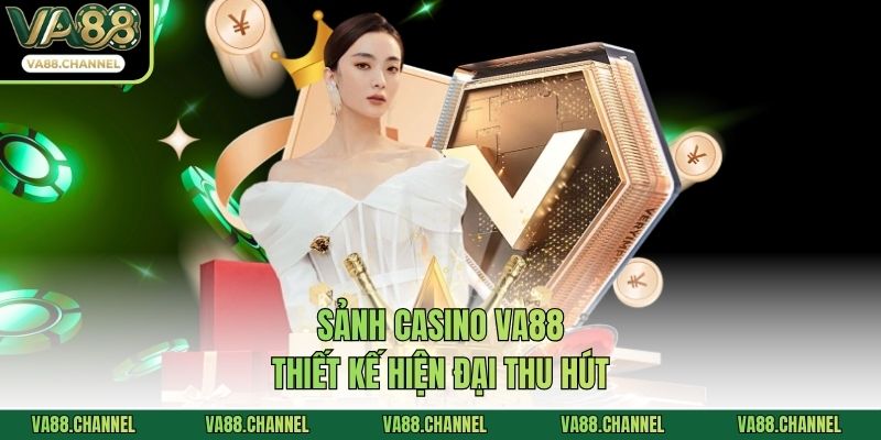 Sảnh casino VA88 thiết kế hiện đại thu hút