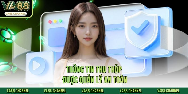 Thông tin thu thập được quản lý an toàn