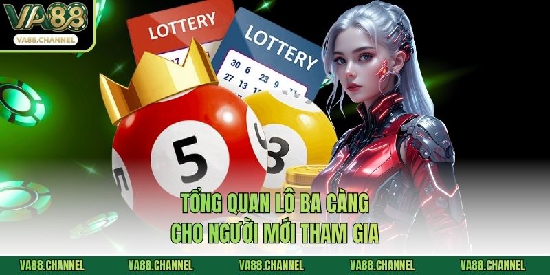 Tổng quan lô ba càng cho người mới tham gia